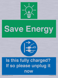 Save Energy - Is this fully charged? If so please unplug it now